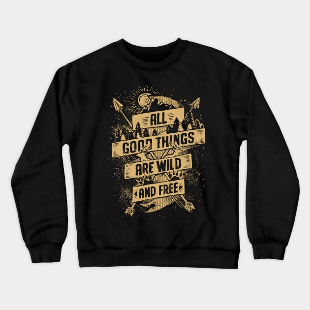 All Good Things are Wild and free adventure hand drawn sun arrows distressed Crewneck Sweatshirt by SpaceWiz95